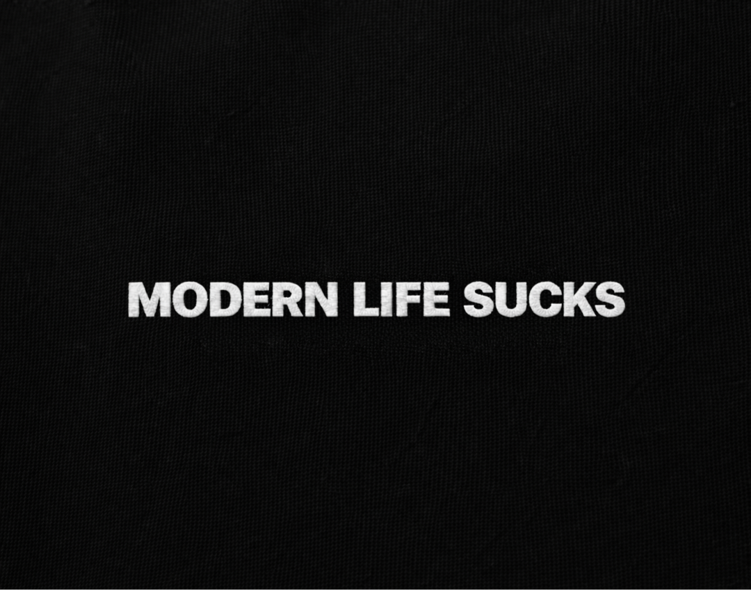 MODERN LIFE SUCKS